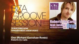 Roberto De Carlo - One - Richard Earnshaw Remix - IbizaGrooveSession