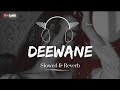 Deewane Song Slowed Reverb Deewane Nu Nasha Teri Deed Da Official Audio Navaan Sandhu Song