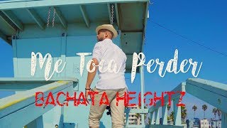 Bachata Heightz  -  Me Toca Perder (New Bachata 2019)