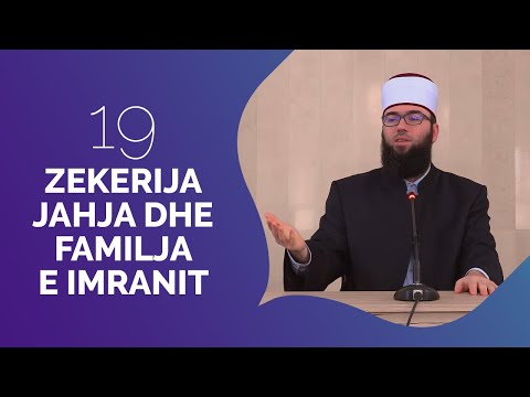 19.Zekerija, Jahja dhe familja e Imranit - Hoxhë Omer Bajrami