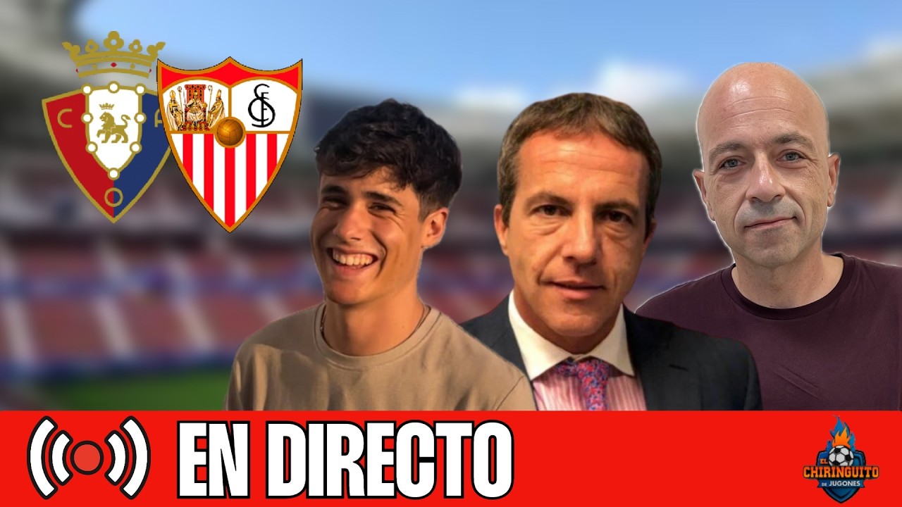 ⚽ OSASUNA - SEVILLA | CHIRINGUITO LIVE
