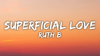 Ruth B. - Superficial Love (Lyrics)