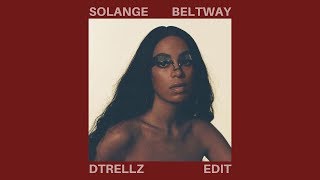 Solange - Beltway (DTrellz Edit)