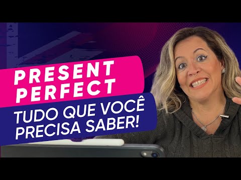 Quando usar o PRESENT PERFECT? Tudo que você precisa saber! | Tia do inglês