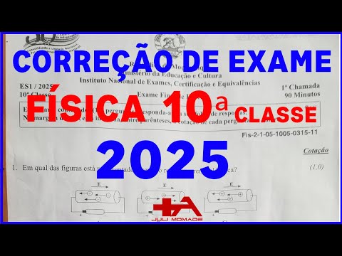 CORREÇÃO COMPLETA DO EXAME DA 10ª CLASSE – FÍSICA (2025)