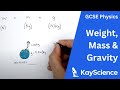 Weight, Mass, Gravity - (Weight = Mass x Gravitational Field Strength w=mxg) - GCSE Physics