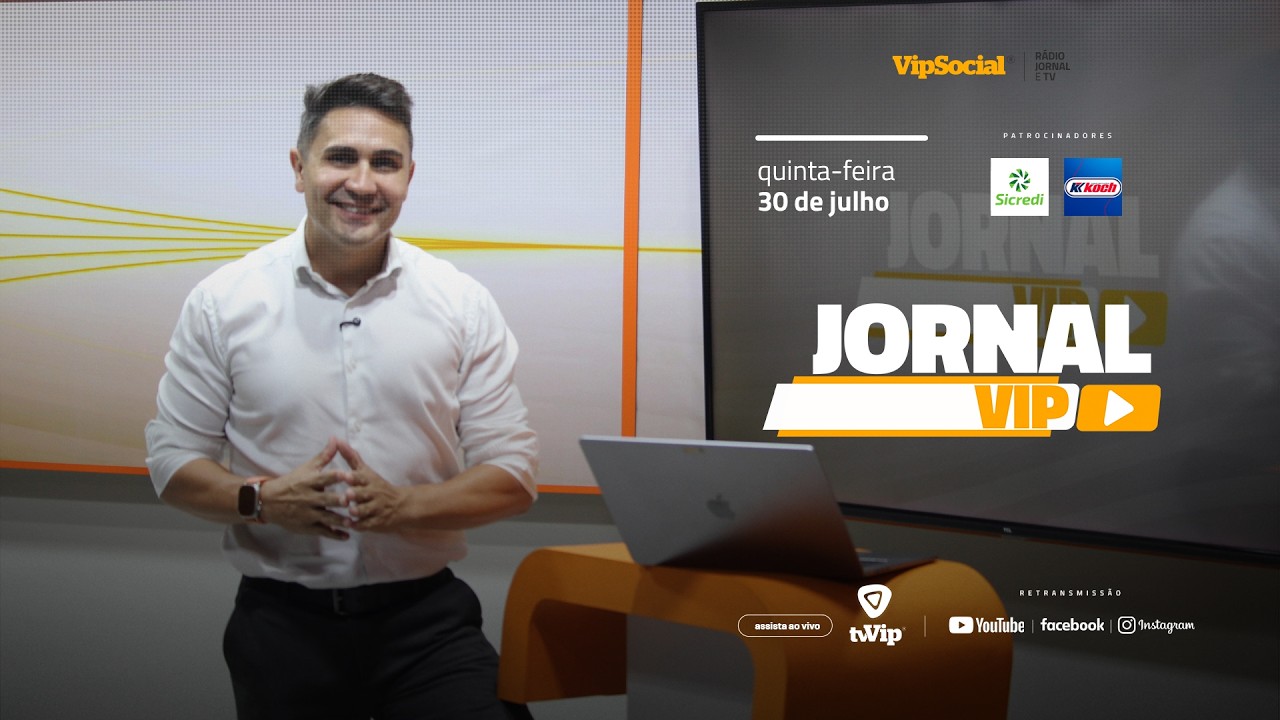  Assista o Jornal Vip e veja as principais notícias da região desta quinta-feira, 30  de julho