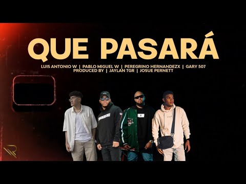 𝗤𝗨𝗘 𝗣𝗔𝗦𝗔𝗥𝗔 - La Comisión, Pablo Miguel, Luis Antonio, Peregrino Hernandex, Gary 507 | 𝑽𝒊𝒅𝒆𝒐 𝑳𝒆𝒕𝒓𝒂𝒔