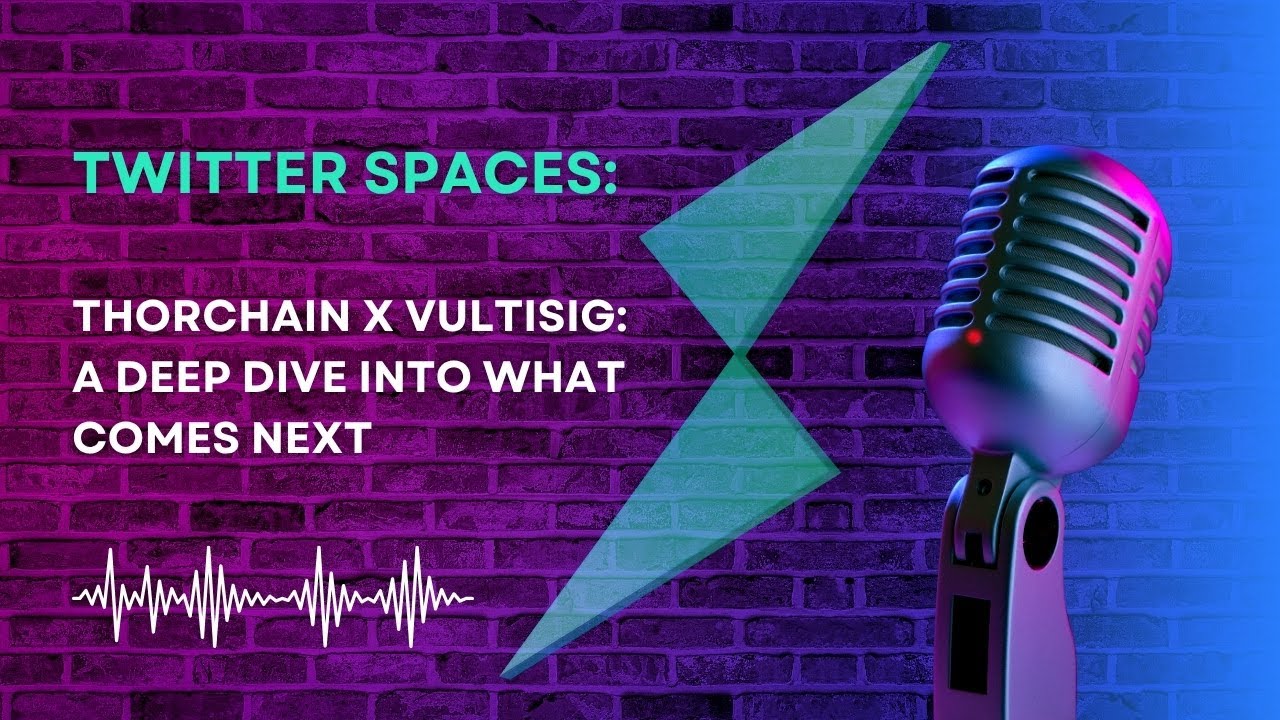 Chad's Lounge: THORChain x VultiSig - A Deep Dive into What Comes Next