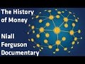 "The History of Money" - Niall Ferguson documentary