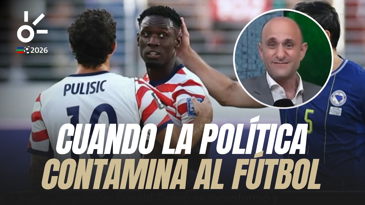 Mundial 2026: cuando la POLÍTICA CONTAMINA al fútbol