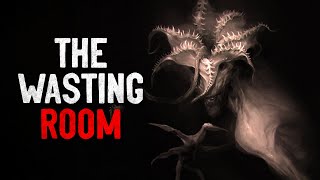 &quot;The Wasting Room&quot; Creepypasta