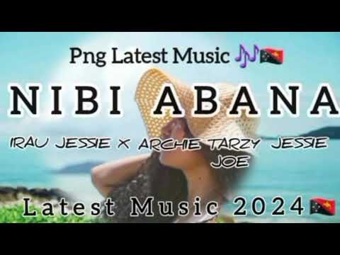 Irau Jessie -NIBI ABANA (2024)-ft Archie Tazy & Jessie Joe