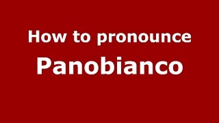 How to pronounce Panobianco