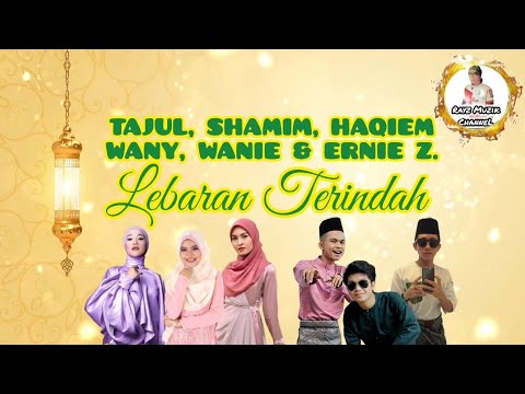 TAJUL, SHAMIM, HAQIEM, WANY, WANIE & ERNIE Z - LEBARAN TERINDAH (Lirik)