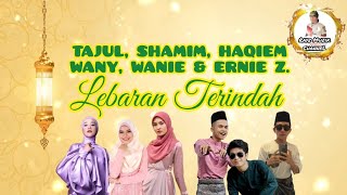 Download lagu TAJUL, SHAMIM, HAQIEM, WANY, WANIE & ERNIE Z - LEBARAN TERINDAH (Lirik) mp3 Download lagu TAJUL, SHAMIM, HAQIEM, WANY, WANIE & ERNIE Z - LEBARAN TERINDAH (Lirik) mp3