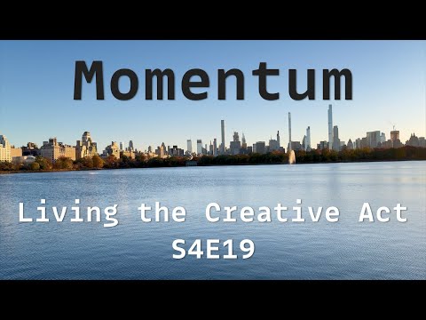 🌱 Living the Creative Act S4E18: Momentum thumbnail