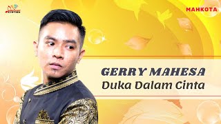Download lagu Gerry Mahesa - Duka Dalam Cinta mp3 Download lagu Gerry Mahesa - Duka Dalam Cinta mp3