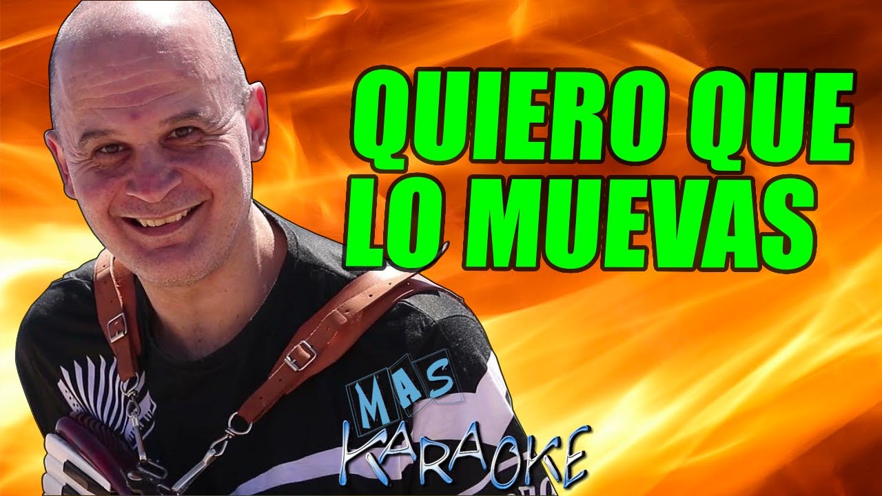 QUIERO QUE LO MUEVAS