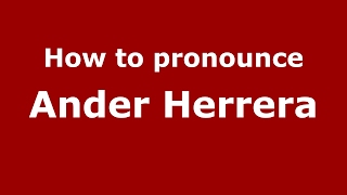 How to pronounce Ander Herrera