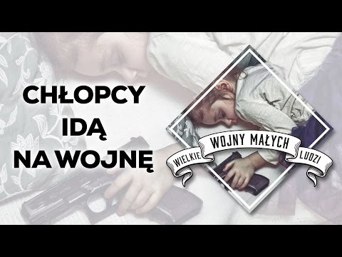 Video thumbnail for Chłopcy idą na wojnę