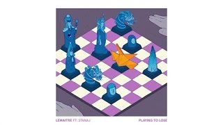 Lemaitre - Playing To Lose ft. Stanaj