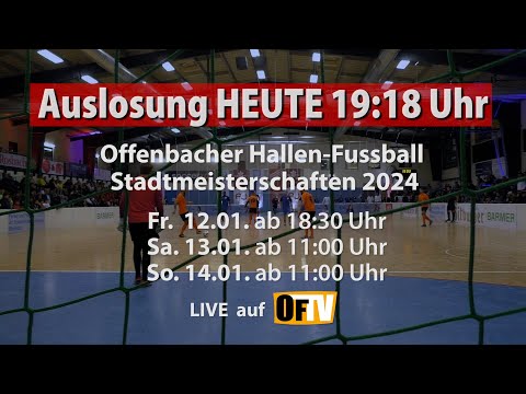 Offenbacher Hallen-Fußball Stadtmeisterschaften 2024 - Die Auslosung