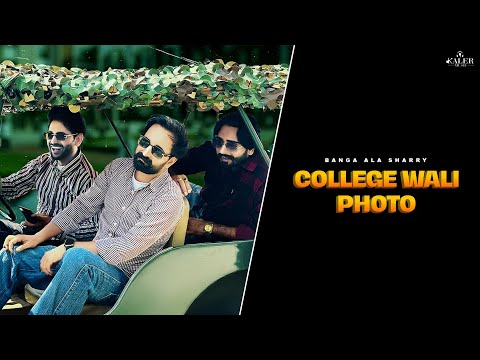 COLLEGE WALI PHOTO || BANGA ALA SHARRY || KHUSH KALER || latest punjabi song 2025
