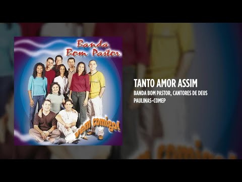 Tanto Amor Assim - Banda Bom Pastor
