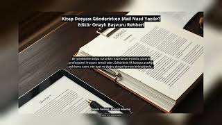 Kitap Dosyası Gönderirken Mail Nasıl Yazılır? Editör Onaylı Başvuru Rehberi