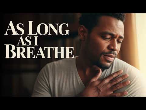 As Long As I Breathe