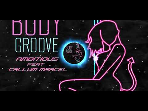 Ambitious - Body Groove Feat Callum Marcel | Prod By Wize (Infatuated Mixtape)