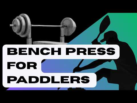Debunking Bench Press Myths for Faster Paddling Sprint Speed.