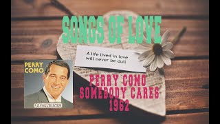 PERRY COMO - SOMEBODY CARES