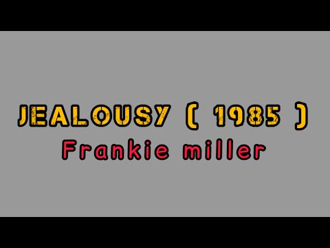 Jealousy - Frankie Miller ( lyrics ) 1985 lyrics lagu ku