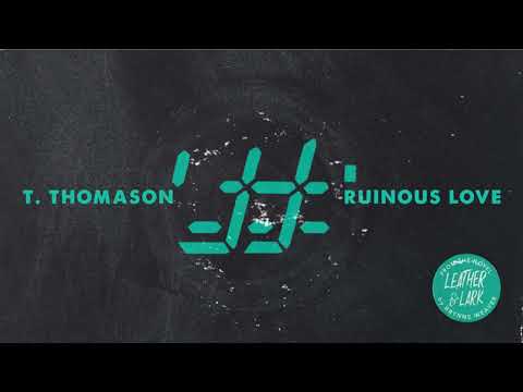 T. Thomason - Ruinous Love (Single)