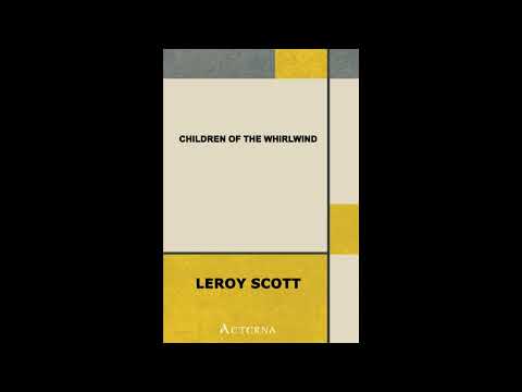Children of the Whirlwind by Leroy Scott — free full audiobook