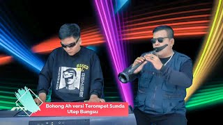 Download lagu Bohong Ah Versi Terompet Sunda Utep Bungsu mp3 Download lagu Bohong Ah Versi Terompet Sunda Utep Bungsu mp3