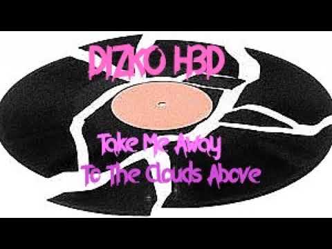 Dizko H3d - Take Me Away To The Clouds Above