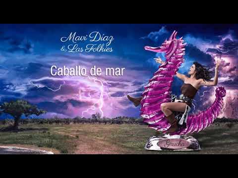 Mavi Díaz & Las Folkies | Caballo de mar