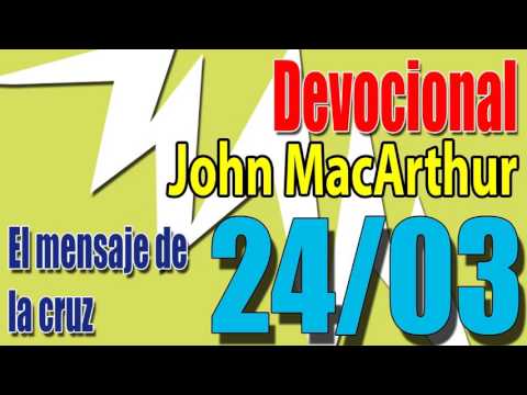 Devocional John MacArthur 24/03 - El mensaje de la cruz