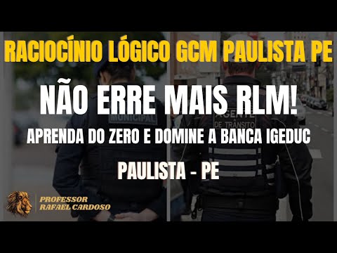 Como GABARITAR Raciocínio Lógico - GCM Paulista PE Estratégias Infalíveis + Questões da Banca IGEDUC