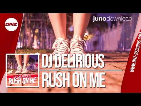 DNZ363 // DJ DELIRIOUS - RUSH ON ME (Official Video)
