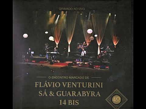 O encontro marcado de Flávio Venturini, Sá & Guarabyra 14 Bis- Uma velha canção de Rock