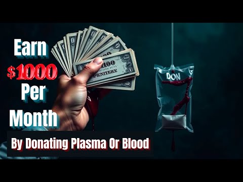 Earn $1000 Per Month By Donating Plasma and Blood: Here are 10 Places and companies that pay you