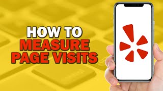 How To Measure Yelp Page Visits Or Leads On Yelp for Business (Quick Tutorial)