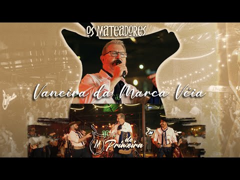 01 - Vaneira da Marca Véia | Os Mateadores - DVD De Primeira