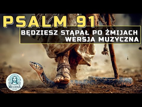 🎵 Psalm 91 – Kto przebywa w pieczy Najwyższego nie będzie miał strachu