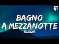 Bagno a mezzanotte - Elodie ( Testo/Lyrics )