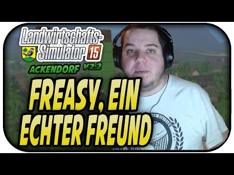 FREASY, EIN ECHTER FREUND #118 - LS15 ACKENDORF V2.2 ★Let's Play Farming Simulator 15